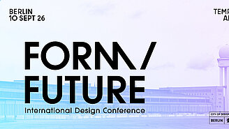 Eine Grafik zeigt das Gebäude des Flughafen Tempelhof mit markantem Tower bei Tageslicht. Darüber stehen die Veranstaltungsangaben „Berlin, 10 Sept 26“ sowie „Tempelhof Airport – FORM/FUTURE International Design Conference“. Unten sind die Logos „City of Design Berlin“ und „UNESCO Creative Cities Network“ platziert.