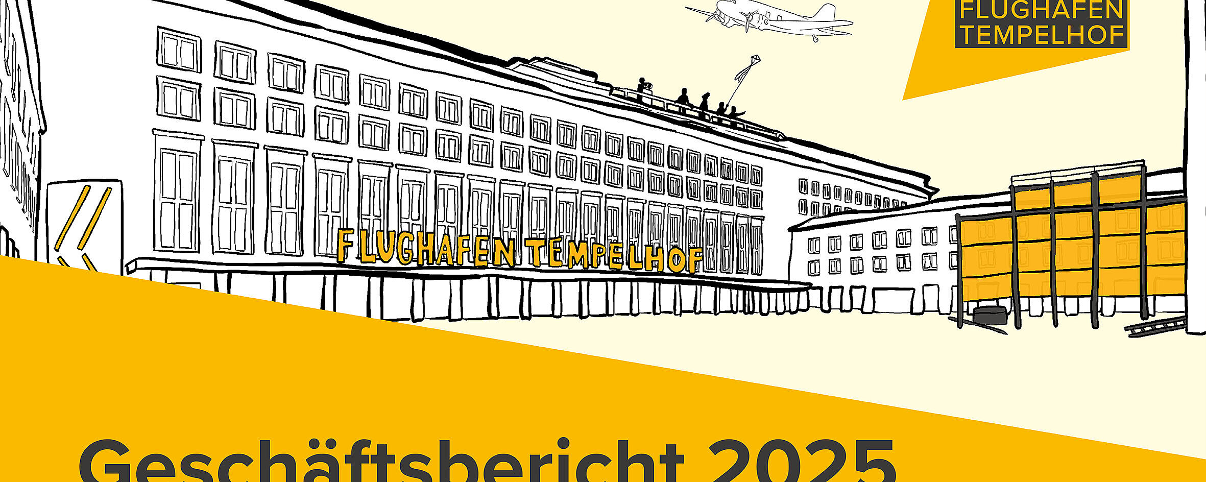 Illustration der Hauptfassade des Flughafen Tempelhof mit gelber Beschriftung „FLUGHAFEN TEMPELHOF“. Über dem Gebäude fliegt ein stilisiertes Flugzeug. Rechts steht ein gelbes Logo mit der Aufschrift „THF Flughafen Tempelhof“. Unten befindet sich ein gelber Balken mit dem Titel „Geschäftsbericht 2025 der Tempelhof Projekt GmbH“.