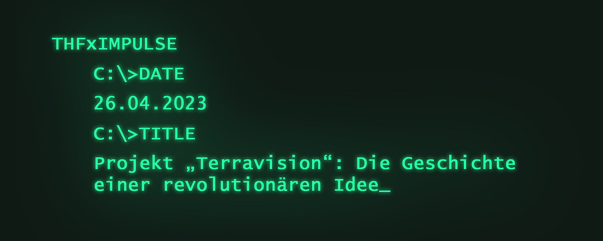 Grüne Schrift auf schwarzem Grund.